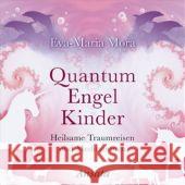 Quantum Engel Kinder, Audio-CD : Heilsame Traumreisen und Meditationen Mora, Eva-Maria 9783778773437