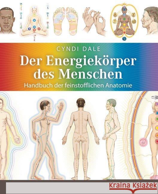 Der Energiekörper des Menschen : Handbuch der feinstofflichen Anatomie Dale, Cyndi 9783778782323