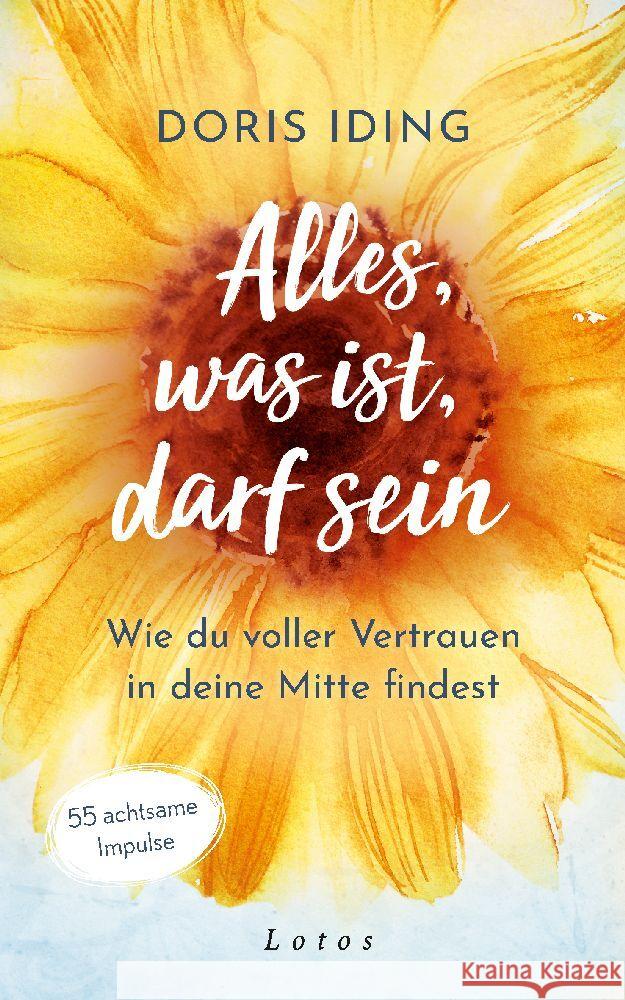 Alles, was ist, darf sein Iding, Doris 9783778783115 Lotos, München