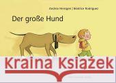 Der große Hund : Bildergeschichte ohne Worte Hensgen, Andrea Rodriguez, Béatrice  9783779503132 Hammer