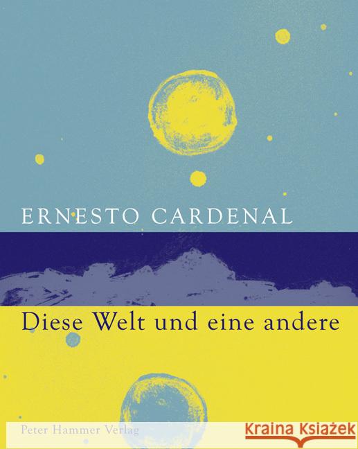 Diese Welt und eine andere Cardenal, Ernesto 9783779504757 Hammer