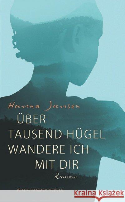 Über tausend Hügel wandere ich mit dir : Roman Jansen, Hanna 9783779505174 Hammer