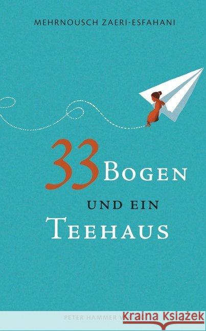 33 Bogen und ein Teehaus Zaeri-Esfahani, Mehrnousch 9783779505228 Hammer