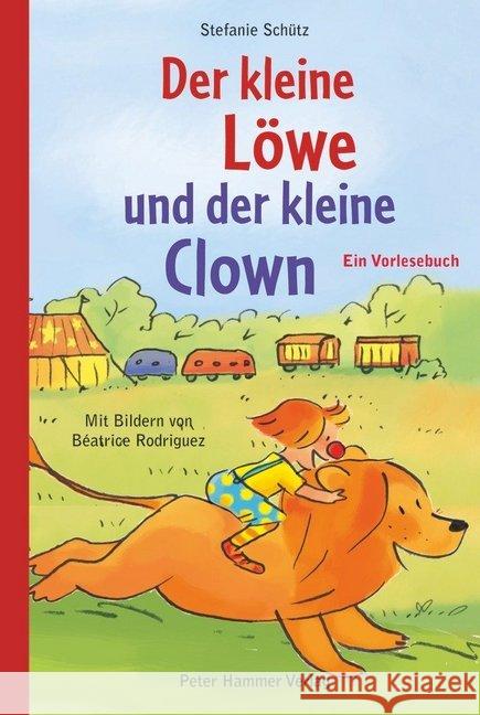 Der kleine Löwe und der kleine Clown : Ein Vorlesebuch Schütz, Stefanie 9783779505303 Hammer