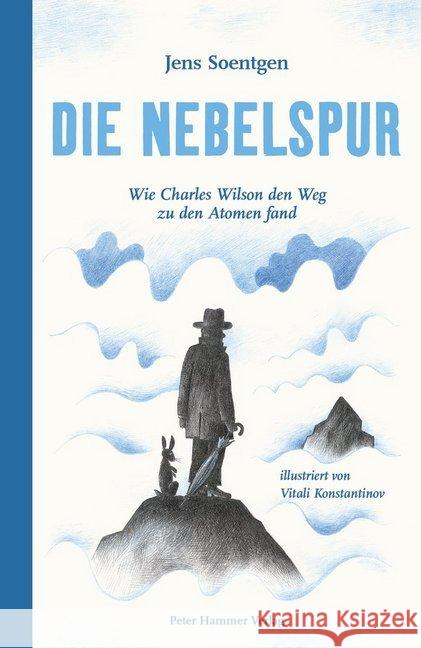 Die Nebelspur : Wie Charles Wilson den Weg zu den Atomen fand Soentgen, Jens 9783779506249 Peter Hammer Verlag