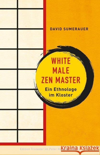 White Male Zen Master : Ein Ethnologe im Kloster Sumerauer, David 9783779506409 Peter Hammer Verlag