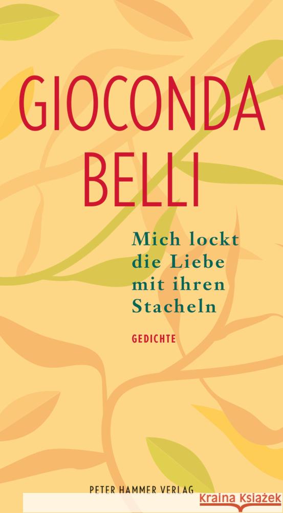 Mich lockt die Liebe mit ihren Stacheln Belli, Gioconda 9783779506775 Peter Hammer Verlag