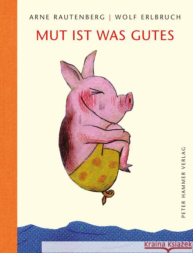 Mut ist was Gutes Rautenberg, Arne 9783779507123 Peter Hammer Verlag