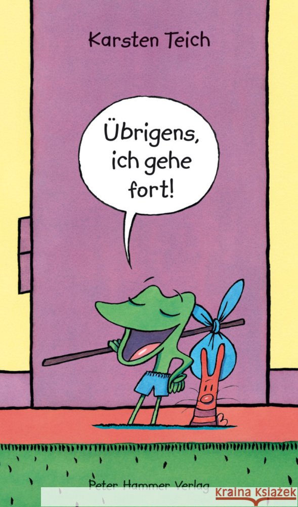 Übrigens, ich gehe fort! Teich, Karsten 9783779507963