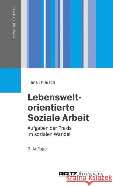 Lebensweltorientierte Soziale Arbeit : Aufgaben der Praxis im sozialen Wandel Thiersch, Hans 9783779912989 Beltz Juventa