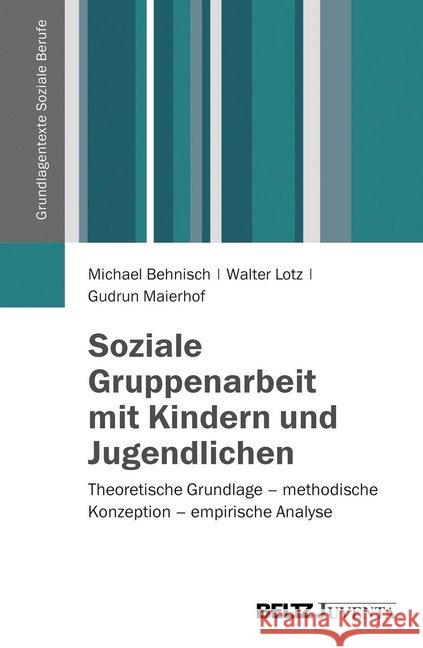 Soziale Gruppenarbeit mit Kindern und Jugendlichen : Theoretische Grundlage - methodische Konzeption - empirische Analyse Behnisch, Michael; Lotz, Walter; Maierhof, Gudrun 9783779919612 Beltz Juventa