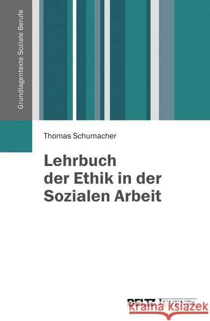 Lehrbuch der Ethik in der Sozialen Arbeit Schumacher, Thomas 9783779919636