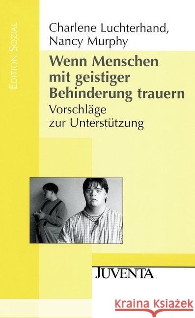 Wenn Menschen mit geistiger Behinderung trauern : Vorschläge zur Unterstützung Luchterhand, Charlene Murphy, Nancy  9783779920274 Juventa