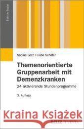 Themenorientierte Gruppenarbeit mit Demenzkranken : 24 aktivierende Stundenprogramme Gatz, Sabine; Schäfer, Lioba 9783779920816