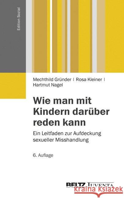 Wie man mit Kindern darüber reden kann : Ein Leitfaden zur Aufdeckung sexueller Misshandlung Gründer, Mechthild; Kleiner, Rosa; Nagel, Hartmut 9783779920991