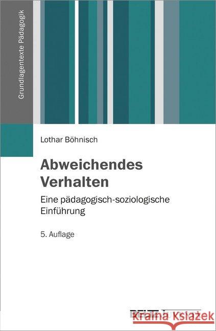 Abweichendes Verhalten : Eine pädagogisch-soziologische Einführung Böhnisch, Lothar 9783779921875