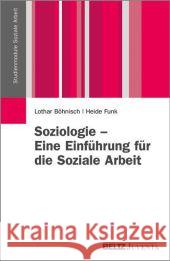 Soziologie - Eine Einführung für die Soziale Arbeit Böhnisch, Lothar; Funk, Heide 9783779922155 Beltz Juventa