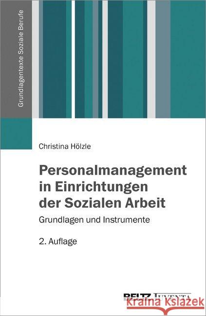 Personalmanagement in Einrichtungen der Sozialen Arbeit : Grundlagen und Instrumente Hölzle, Christina 9783779923510