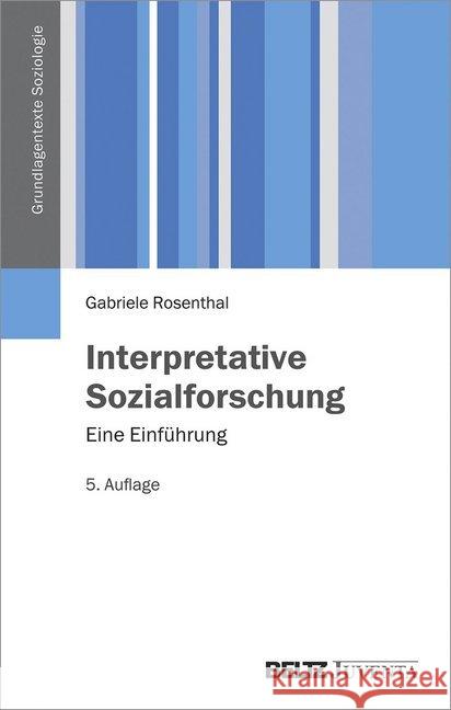 Interpretative Sozialforschung : Eine Einführung Rosenthal, Gabriele 9783779926146