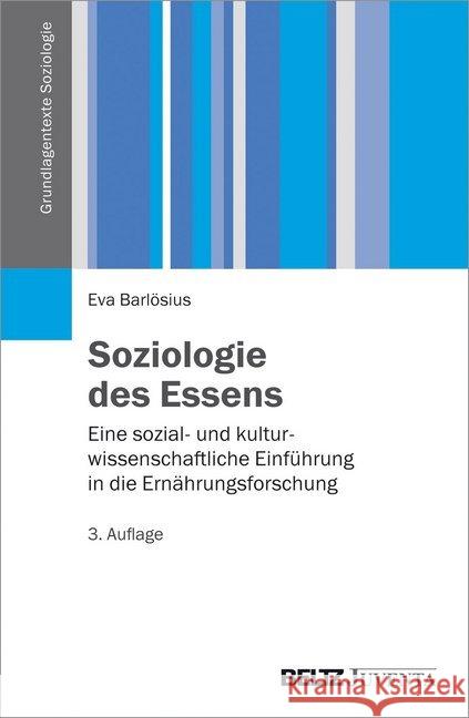 Soziologie des Essens : Eine sozial- und kulturwissenschaftliche Einführung in die Ernährungsforschung Barlösius, Eva 9783779926184