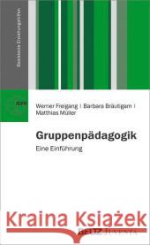 Gruppenpädagogik : Eine Einführung Freigang, Werner; Bräutigam, Barbara; Müller, Matthias 9783779926856 Beltz Juventa