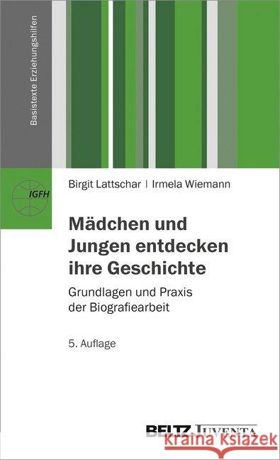 Mädchen und Jungen entdecken ihre Geschichte : Grundlagen und Praxis der Biografiearbeit Lattschar, Birgit; Wiemann, Irmela 9783779926924 Beltz Juventa