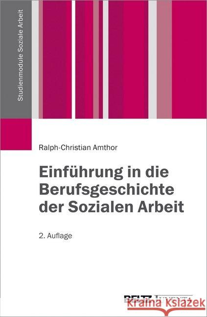 Einführung in die Berufsgeschichte der Sozialen Arbeit Amthor, Ralph-Christian 9783779930792 Beltz Juventa