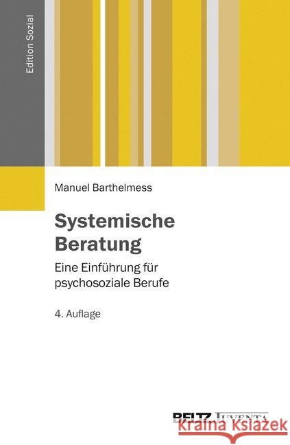 Systemische Beratung : Eine Einführung für psychosoziale Berufe Barthelmeß, Manuel 9783779931591 Beltz Juventa