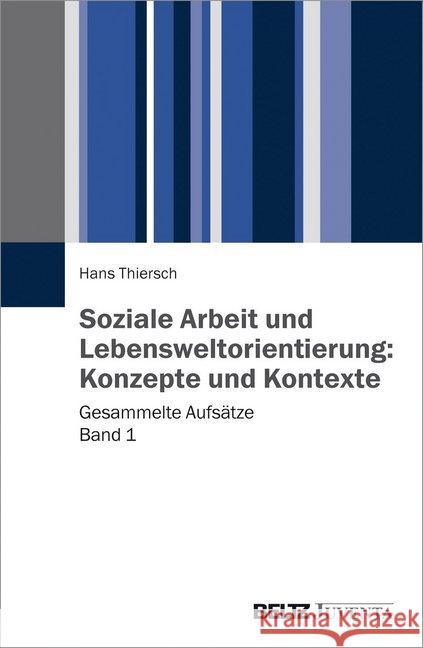 Soziale Arbeit und Lebensweltorientierung. Bd.1 : Konzepte und Kontexte. Gesammelte Aufsätze Thiersch, Hans 9783779932635 Beltz Juventa