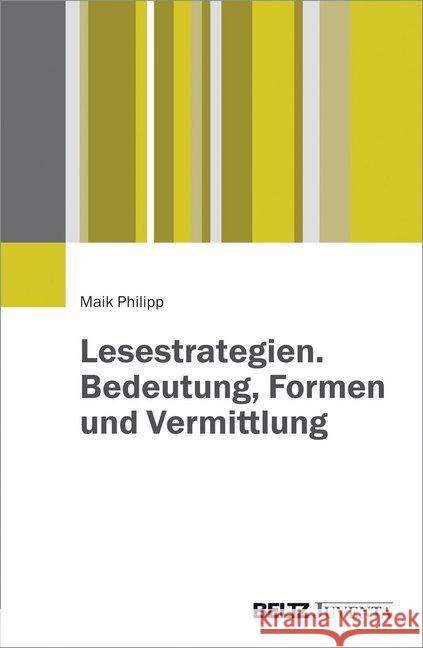 Lesestrategien. Bedeutung, Formen und Vermittlung Philipp, Maik 9783779932888