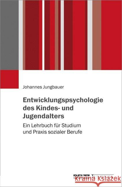 Entwicklungspsychologie des Kindes- und Jugendalters : Ein Lehrbuch für Studium und Praxis sozialer Berufe Jungbauer, Johannes 9783779937982 Beltz Juventa