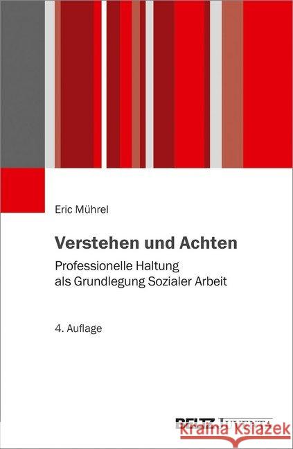 Verstehen und Achten : Professionelle Haltung als Grundlegung Sozialer Arbeit Mührel, Eric 9783779960362 Beltz Juventa