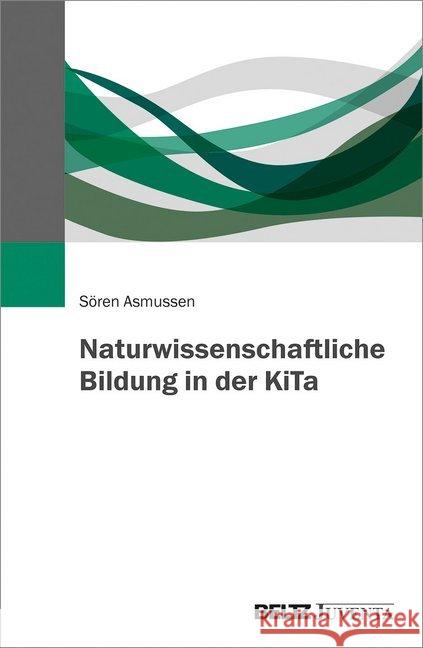 Naturwissenschaftliche Bildung in der KiTa Asmussen, Sören 9783779961208 Beltz Juventa