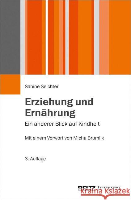 Erziehung und Ernährung : Ein anderer Blick auf Kindheit Seichter, Sabine 9783779961741 Beltz Juventa