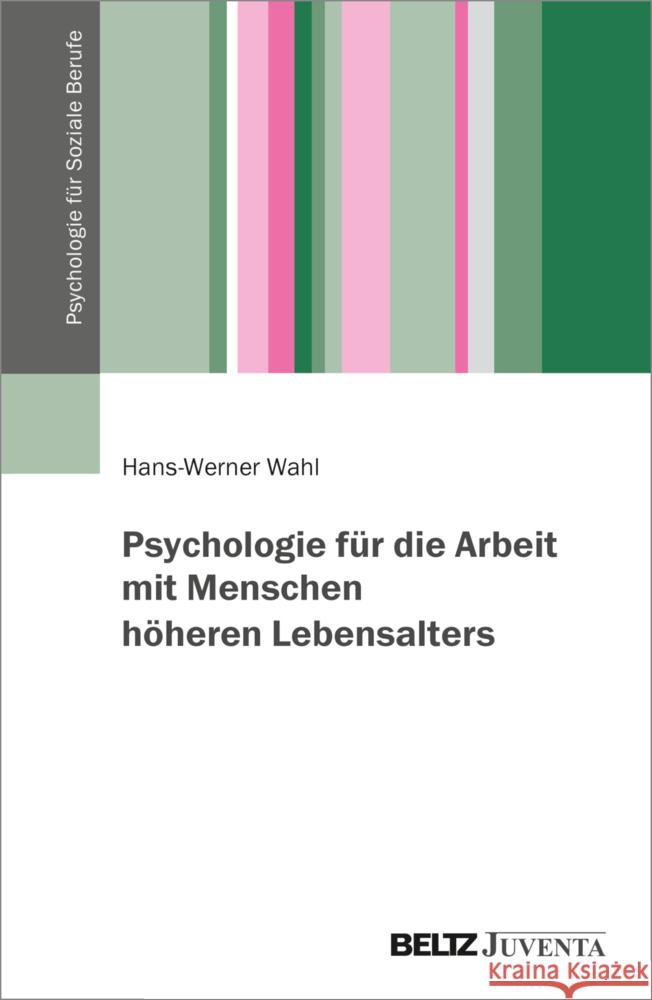 Psychologie für die Arbeit mit Menschen höheren Lebensalters Wahl, Hans-Werner 9783779962014