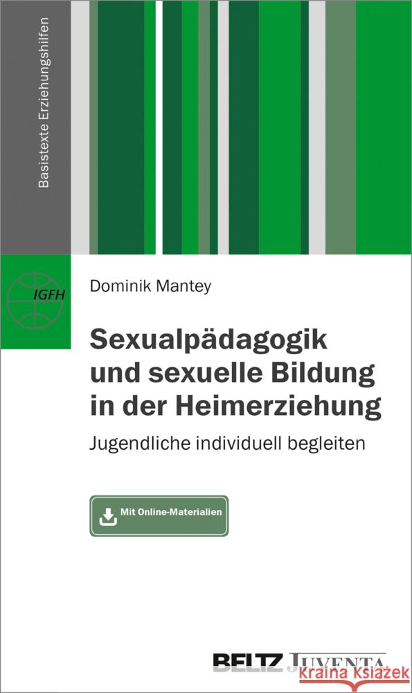 Sexualpädagogik und sexuelle Bildung in der Heimerziehung : Jugendliche individuell begleiten. Mit Online-Materialien Mantey, Dominik 9783779962502 Beltz Juventa