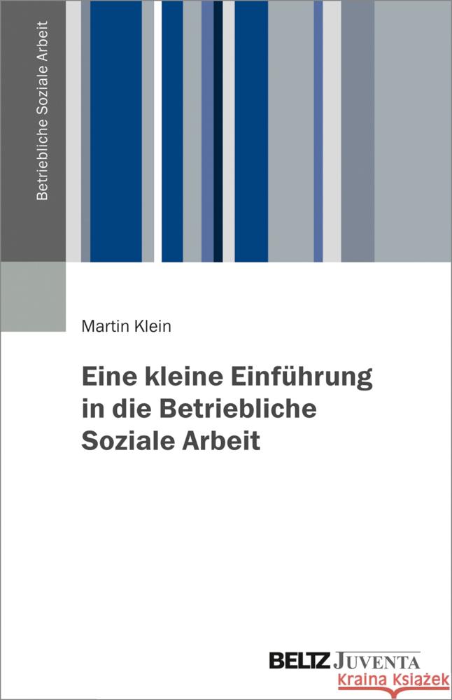 Eine kleine Einführung in die Betriebliche Soziale Arbeit Klein, Martin 9783779963264 Beltz Juventa