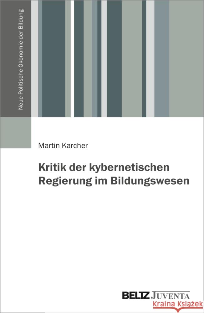 Kritik der kybernetischen Regierung im Bildungswesen Karcher, Martin 9783779963448 Beltz Juventa