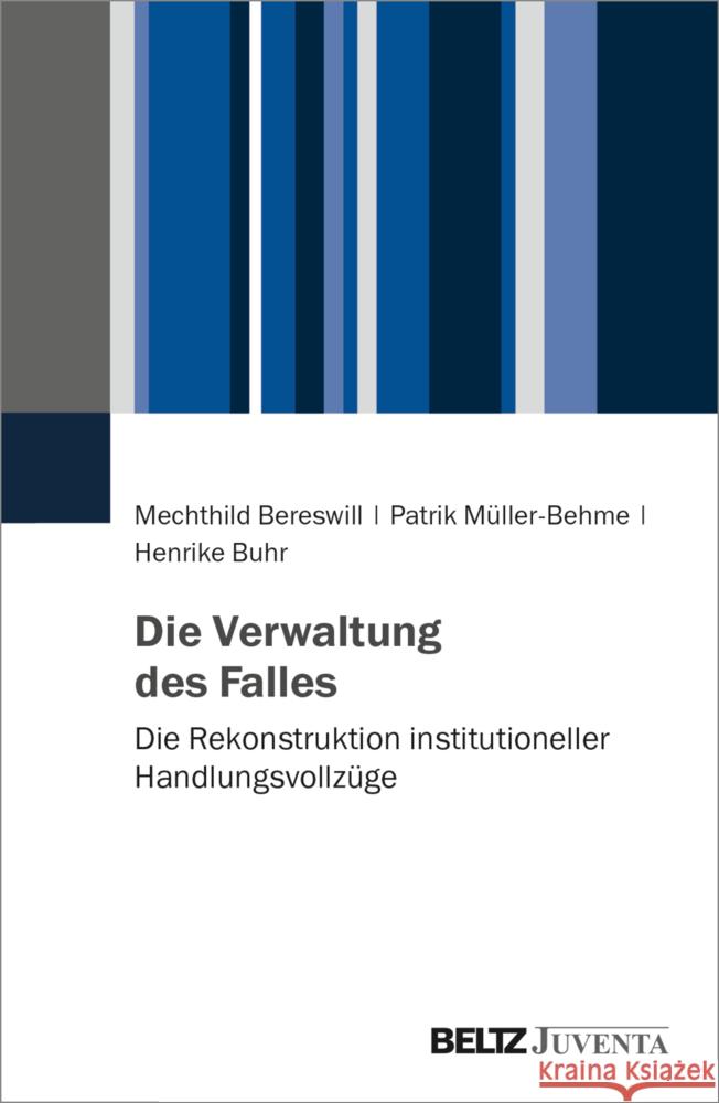 Die Verwaltung des Falles Bereswill, Mechthild, Müller-Behme, Patrik, Buhr, Henrike 9783779963578 Beltz Juventa