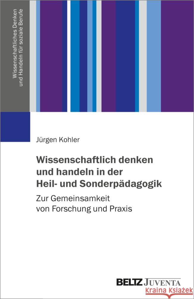 Wissenschaftlich denken und handeln in der Heil- und Sonderpädagogik Kohler, Jürgen 9783779965404