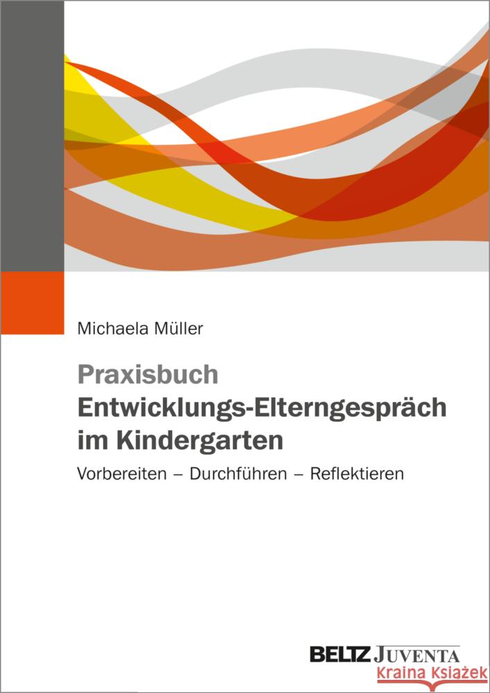 Praxisbuch Entwicklungs-Elterngespräch im Kindergarten Müller, Michaela 9783779967156