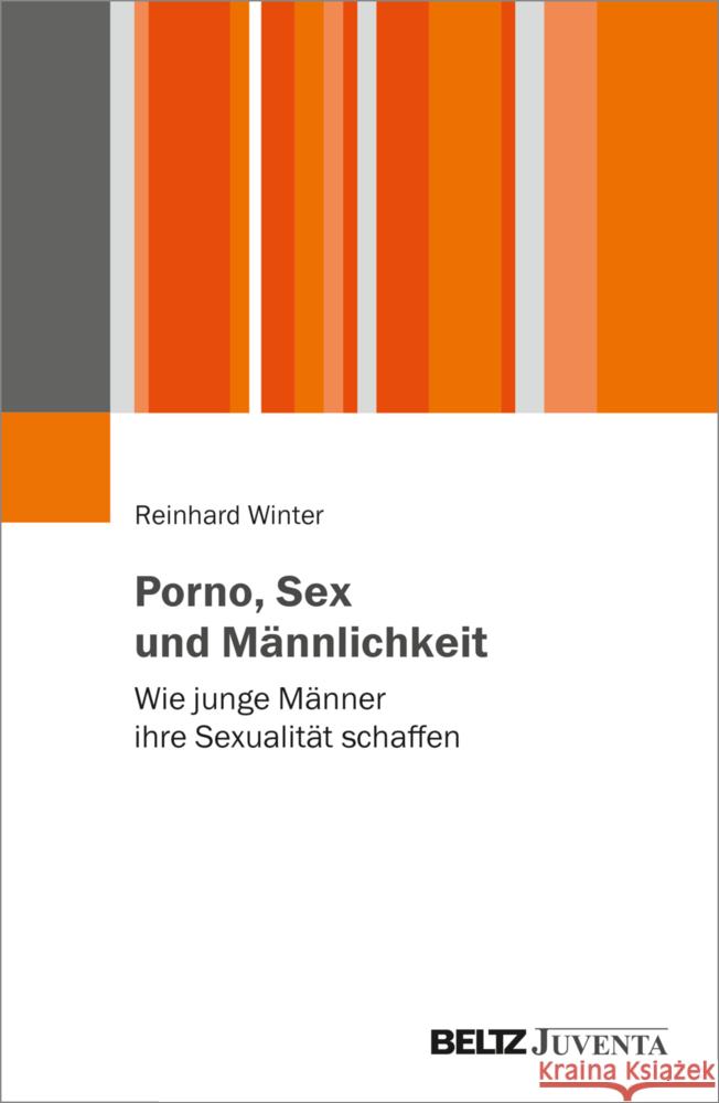 Porno, Sex und Männlichkeit Winter, Reinhard 9783779968931 Beltz Juventa