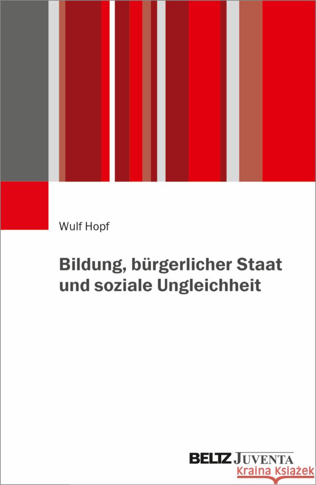 Bildung, bürgerlicher Staat und soziale Ungleichheit Hopf, Wulf 9783779970620