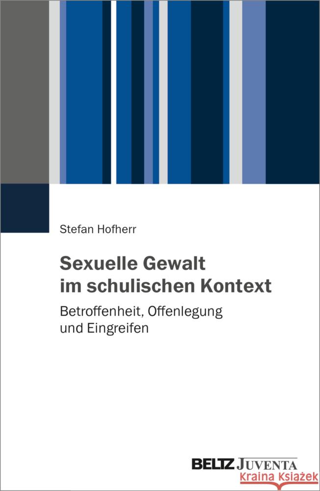 Sexuelle Gewalt im schulischen Kontext Hofherr, Stefan 9783779970781