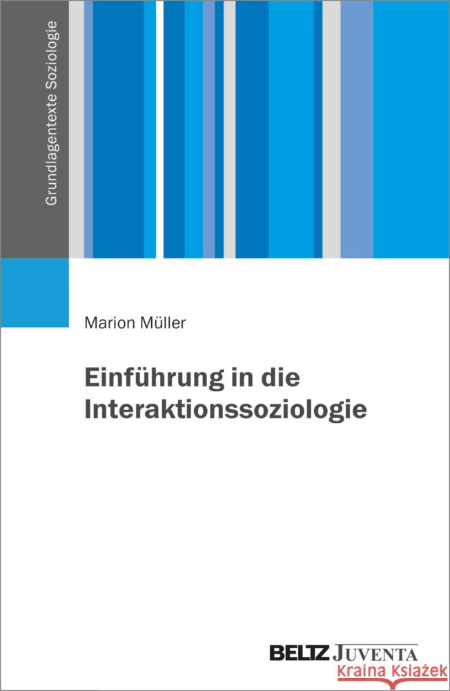 Einführung in die Interaktionssoziologie Müller, Marion 9783779971047