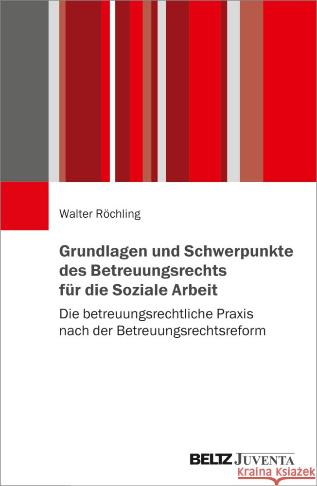 Grundlagen und Schwerpunkte des Betreuungsrechts für die Soziale Arbeit Röchling, Walter 9783779972549 Beltz Juventa