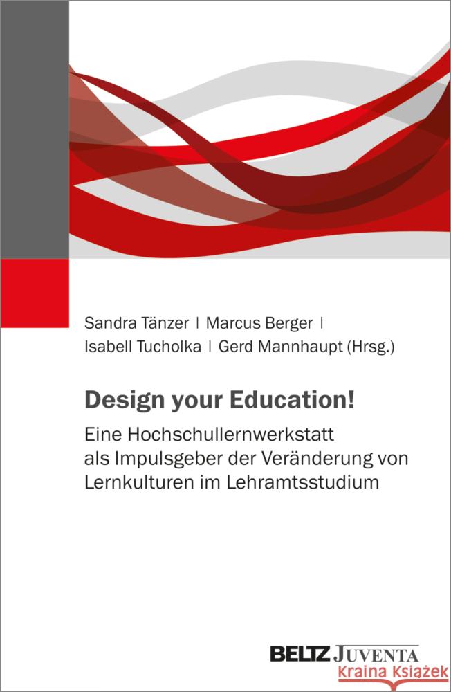 Design your Education! Berger, Marcus, Tänzer, Sandra, Mannhaupt, Gerd 9783779974970