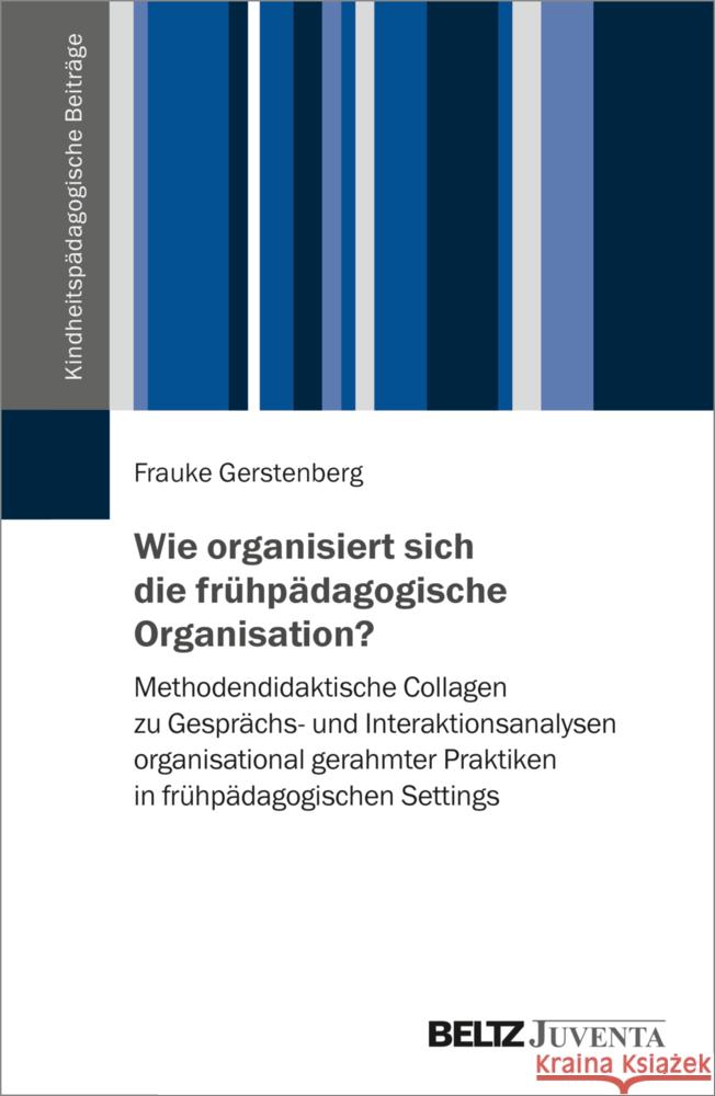 Wie organisiert sich die frühpädagogische Organisation? Gerstenberg, Frauke 9783779975274