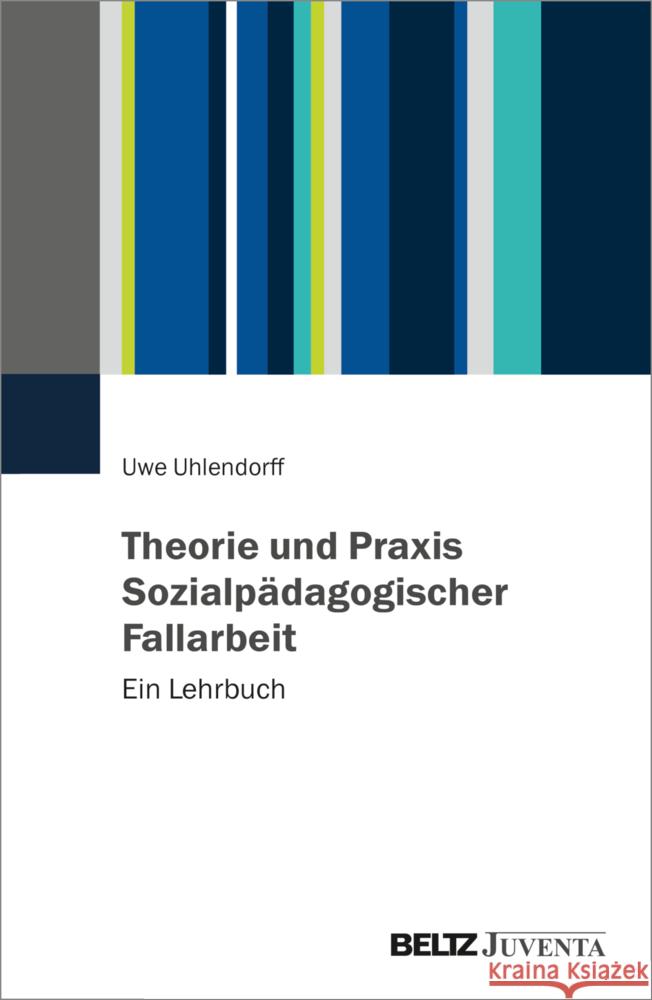 Theorie und Praxis Sozialpädagogischer Fallarbeit Uhlendorff, Uwe 9783779976448 Beltz Juventa