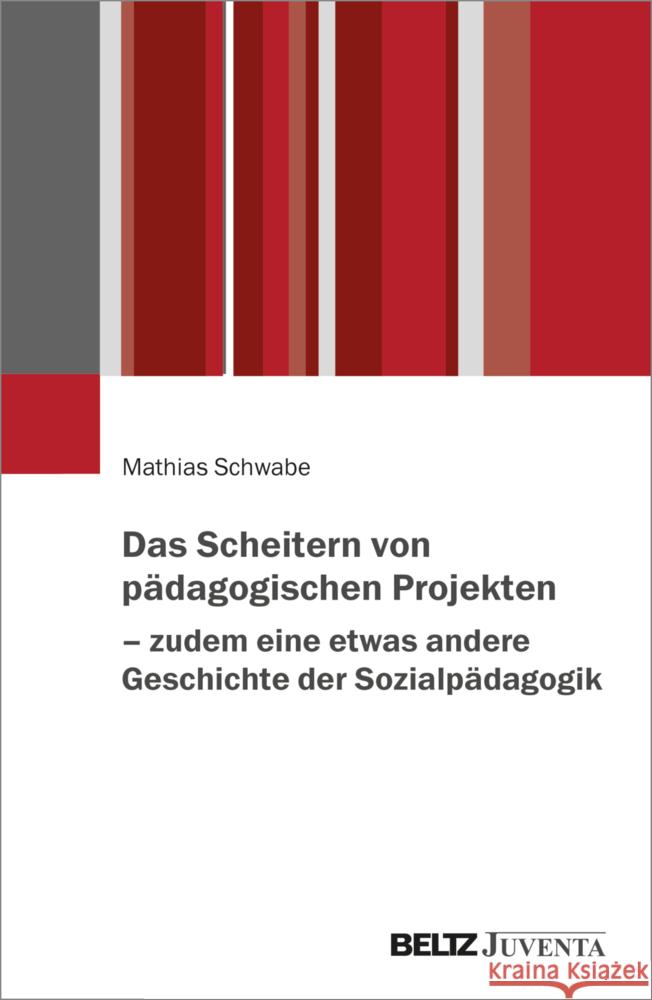 Das Scheitern von pädagogischen Projekten - zudem eine etwas andere Geschichte der Sozialpädagogik Schwabe, Mathias 9783779978466 Beltz Juventa